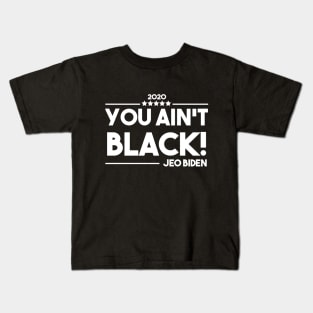 You Aint Black Kids T-Shirt